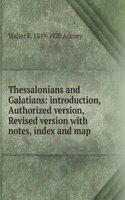 Thessalonians and Galatians: introduction, Authorized version, Revised version with notes, index and map