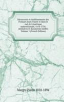 Decouverte et etablissements des Francais dans l'ouest et dans le sud de L'Amerique septentrionale, 1614-1754: memoires et documents inedits Volume 1 (French Edition)