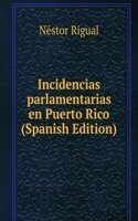 Incidencias parlamentarias en Puerto Rico (Spanish Edition)