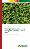 Obtenção de emulsões para incorporar o extrato seco da romã