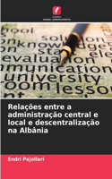 Relações entre a administração central e local e descentralização na Albânia