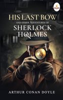 His Last Bow and other Adventures of Sherlock Holmes