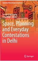 Space, Planning and Everyday Contestations in Delhi