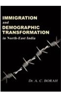 Immigration and Demographic Transformation : in North-East India