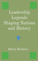 Leadership Legends Shaping Nations and History