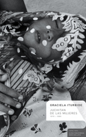 Graciela Iturbide: Juchitan de Las Mujeres 1979-1989