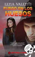 FUEGO EN LOS HUESOS: Hasta los huesos III