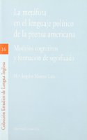 La Metafora En El Lenguaje Politico de La Prensa Americana: Modelos Cognitivos y Formacion de Significado