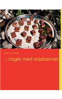 ... noget med sojabønner