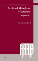Medieval Metaphysics of Artefacts, 1250–1500: (24 Investigating Medieval Philosophy)