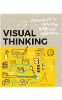 Visual Thinking: Empowering People and Organisations Through Visual Collaboration