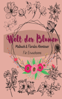 Die Welt der Blumen: Malbuch und florales Abenteuer für Erwachsene