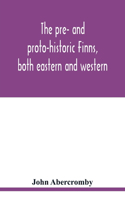pre- and proto-historic Finns, both eastern and western, with the magic songs of the west Finns