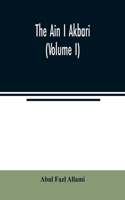 Ain I Akbari (Volume I)