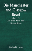 Manchester and Glasgow Road (Band 2) Auf diese Weise nach Gretna Green