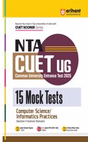 Arihant NTA CUET UG 2025 15 Mock Tests for Computer Science/Informatics Practices (Section II Science Domain) | Latest Solved Papers, Based on latest NTA CUET (UG) Exam Pattern, and Free 3 Online Mock Tests