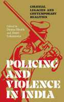 Policing and Violence in India : Colonial Legacies and Contemporary Realities