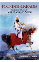 Founder Of The Khalsa: The Life And Times Of Guru Gobind Singh