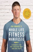 WHOLE LIFE FITNESS MANIFESTO: 30 Minutes A day for healthier body mind & spirit