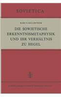 Sowjetische Erkenntnismetaphysik Und Ihr Verhältnis Zu Hegel