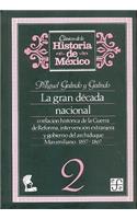 La Gran Decada Nacional, O Relacion Historica de la Guerra de Reforma, Intervencion Extranjera y Gobierno del Archiduque Maximiliano, 1857-1867