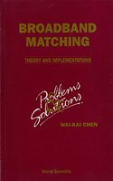 Broadbrand Matching - Theory And Implementations: Problems And Solutions