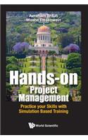 Hands-On Project Management: Practice Your Skills with Simulation Based Training