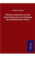 Römische Geschichte von der Urzeit Italiens bis zum Untergang des abendländischen Reichs