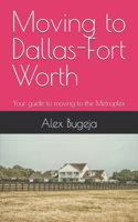Moving to Dallas-Fort Worth: Your guide to moving to the Metroplex(57 USA Moving Guides)