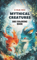 Mythical ABC Coloring Quest: 26 Enchanting Beings & Whimsical Creatures Coloring Book for Fantasy-Enthralled Kids: Dive into the magic of coloring letters & delightful mythical 