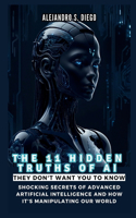 11 HIDDEN TRUTHS OF AI They Don't Want You to Know