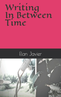 Writing In Between Time