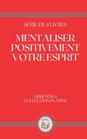 Mentaliser Positivement Votre Esprit