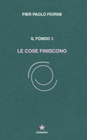 cose finiscono