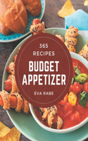 365 Budget Appetizer Recipes: A Budget Appetizer Cookbook You Will Need