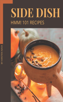 Hmm! 101 Side Dish Recipes: Side Dish Cookbook - Where Passion for Cooking Begins