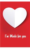 I'm made for you