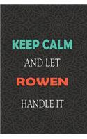 Keep Calm and let ROWEN handle it