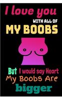 I Love You With All Of My Boobs