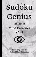 Sudoku Genius Mind Exercises Volume 1: Piper City, Illinois State of Mind Collection