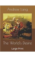 The World's Desire: Large Print