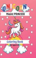 Unicorn Magic Princess coloring book for ages 4-8: My First Book of Unicorns. Colorful ponies rainbow cookies cats etc.