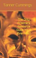 Only Prisoners Resource Guide You'll Ever Need