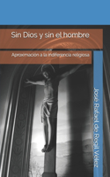 Sin Dios y sin el hombre