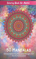 Coloring Book For Adults 50 Mandalas Stress Relieving Mandala Designs for Adults Relaxation