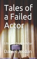 Tales of a Failed Actor: Life of a Broken Actor