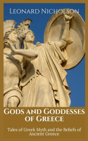 Gods and Goddesses of Greece: Tales of Greek Myth and the Beliefs of Ancient Greece