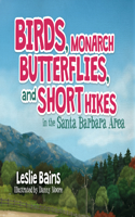 Birds, Monarch Butterflies, and Short Hikes in the Santa Barbara Area