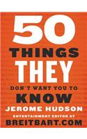 50 Things They Don't Want You to Know