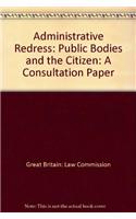 Administrative Redress: Public Bodies and the Citizen: A Consultation Paper(No. 187 Consultation Paper)